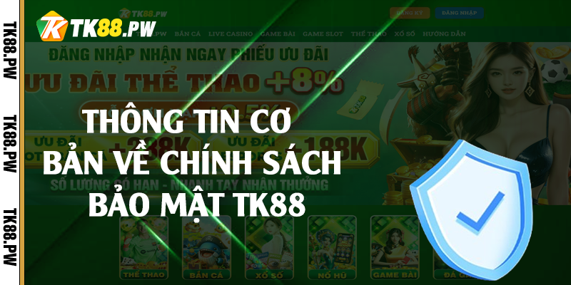 Thông tin cơ bản về chính sách bảo mật TK88