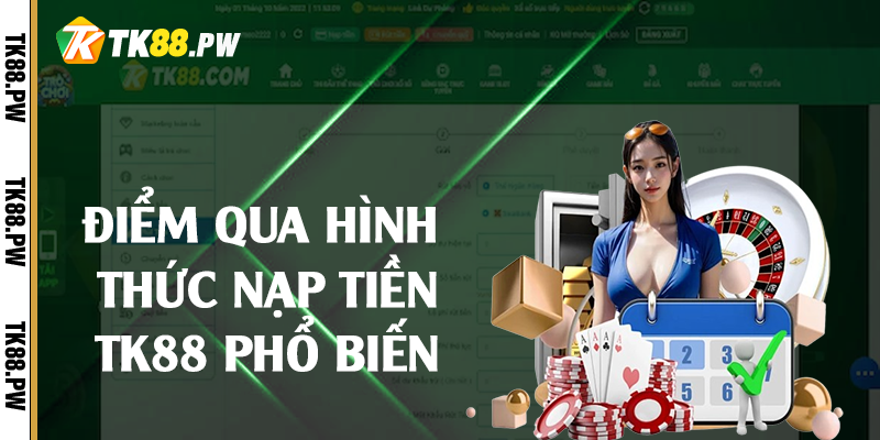 Điểm qua hình thức nạp tiền TK88 phổ biến