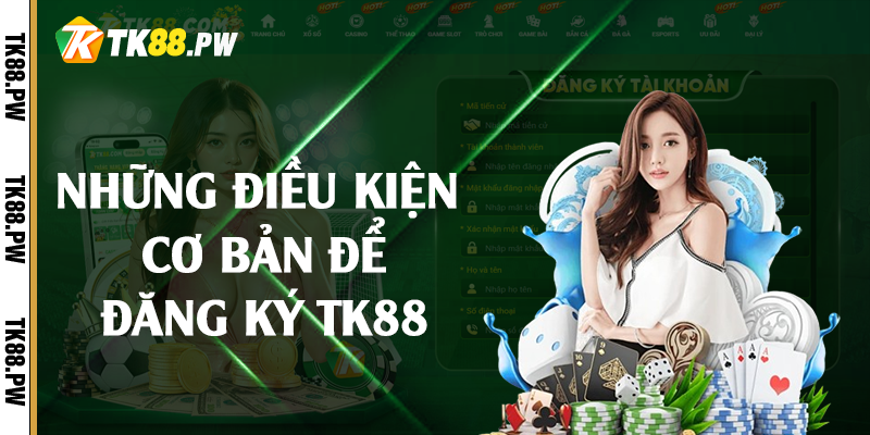 Những điều kiện cơ bản để đăng ký TK88