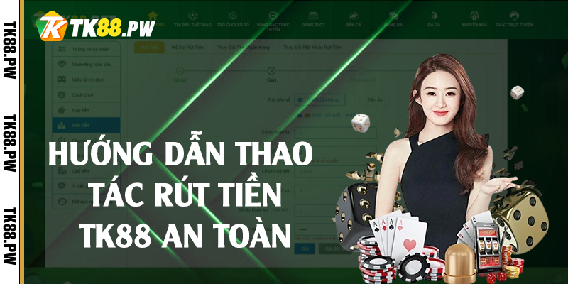Hướng dẫn thao tác rút tiền TK88 an toàn