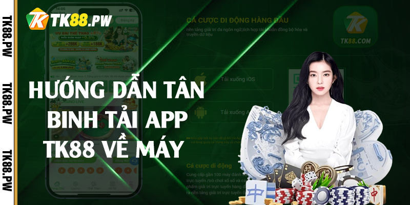 Hướng dẫn tân binh tải app TK88 về máy