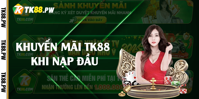 Khuyến mãi TK88 khi nạp đầu